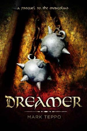 [The Foreworld Saga 01] • Dreamer · A Prequel to the Mongoliad